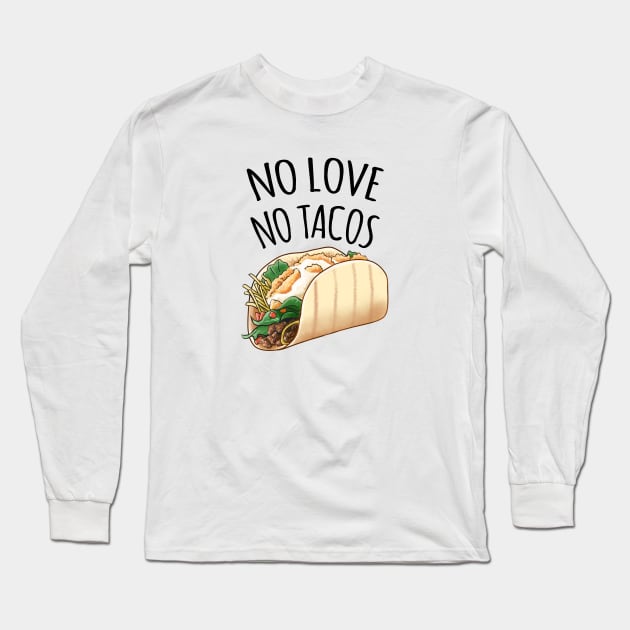 No love no Tacos Long Sleeve T-Shirt by souw83